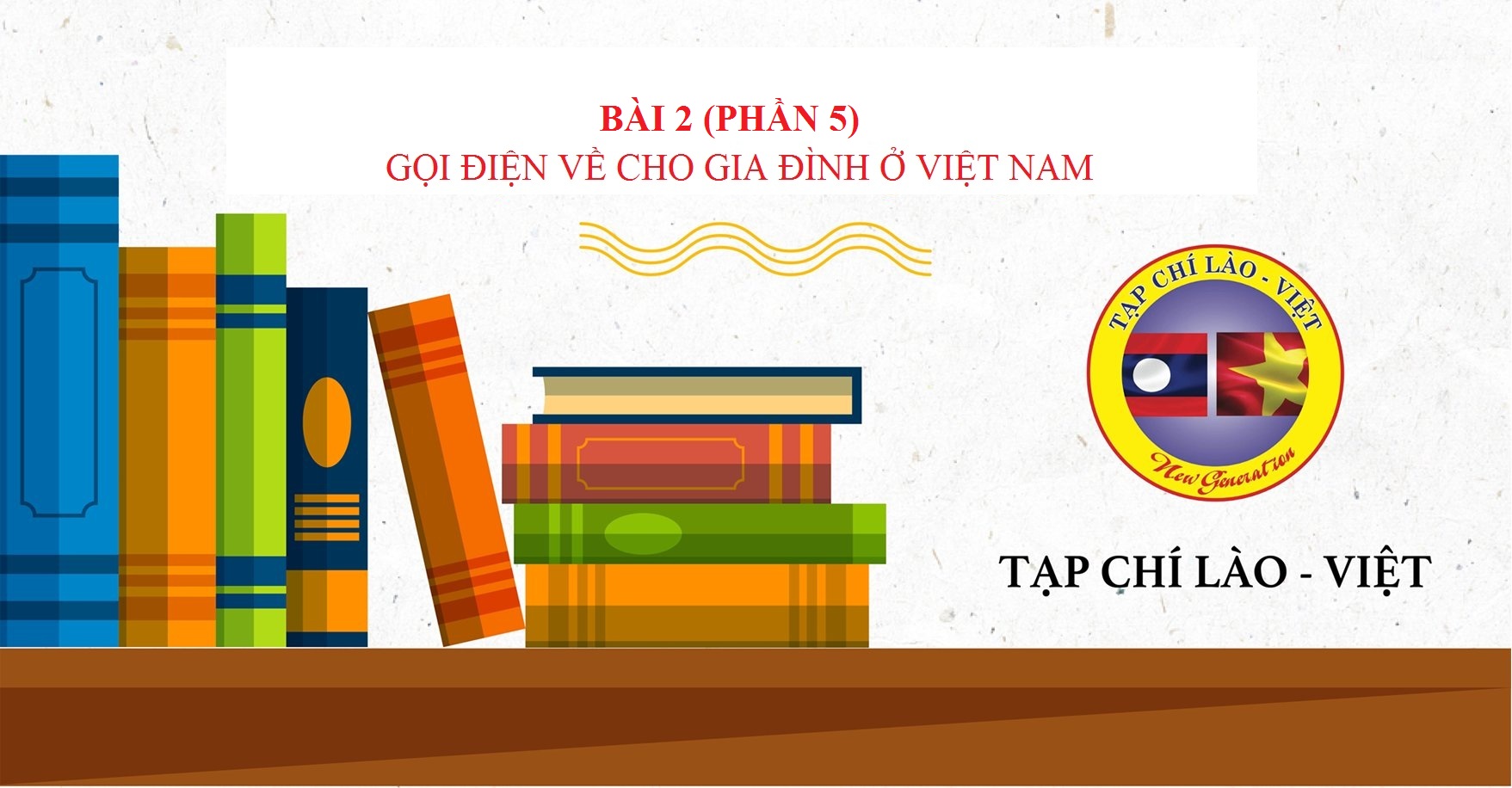 Bài 2: (Phần 5) GỌI ĐIỆN VỀ CHO GIA ĐÌNH Ở VIỆT NAM