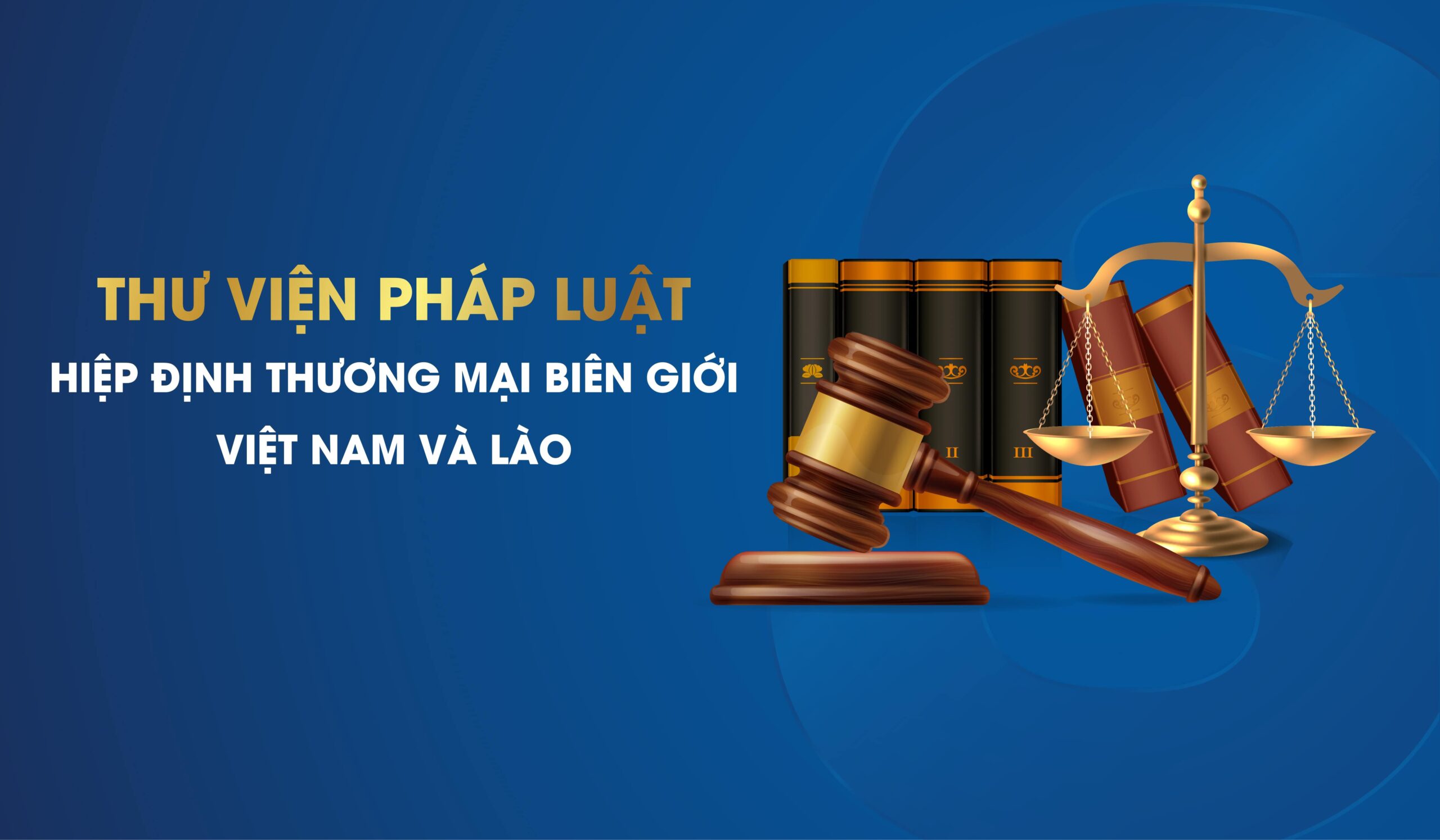 Thư viện Pháp luật: Hiệp định Thương mại biên giới Việt Nam và Lào